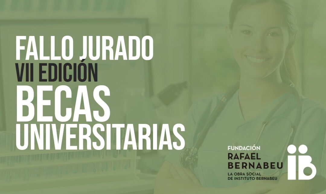 Resolución de la VIII Convocatoria de Becas de la Fundación Rafael Bernabeu a estudiantes universitarios sanitarios